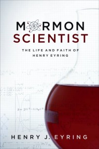 Mormon Scientist: the life and faith of Henry Eyring